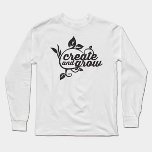 create and grow Long Sleeve T-Shirt